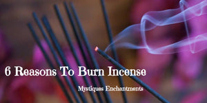 Six Reasons Why You Should Burn Incense Sticks