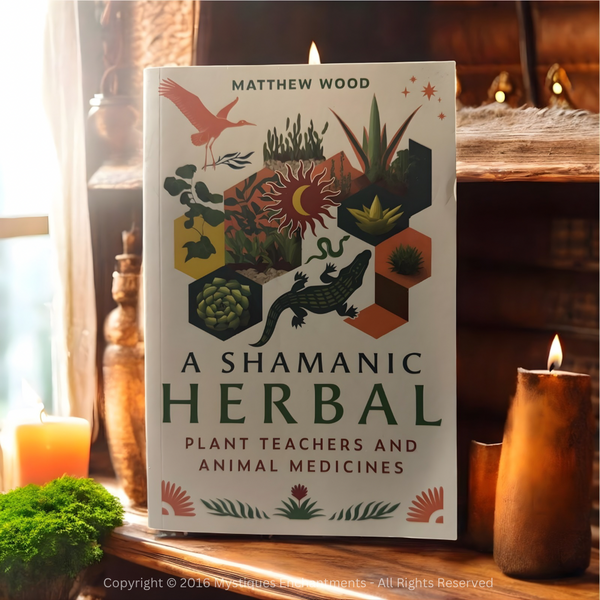 A Shamanic Herbal – Plant Teachers and Animal Medicines
